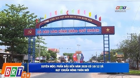 Huyện Xuyên Mộc: Phấn đấu đến năm 2020 có 10/12 xã đạt chuẩn Nông thôn mới