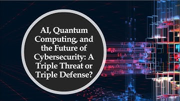 "Quantum Computers: The End of Cybersecurity as We Know It?"