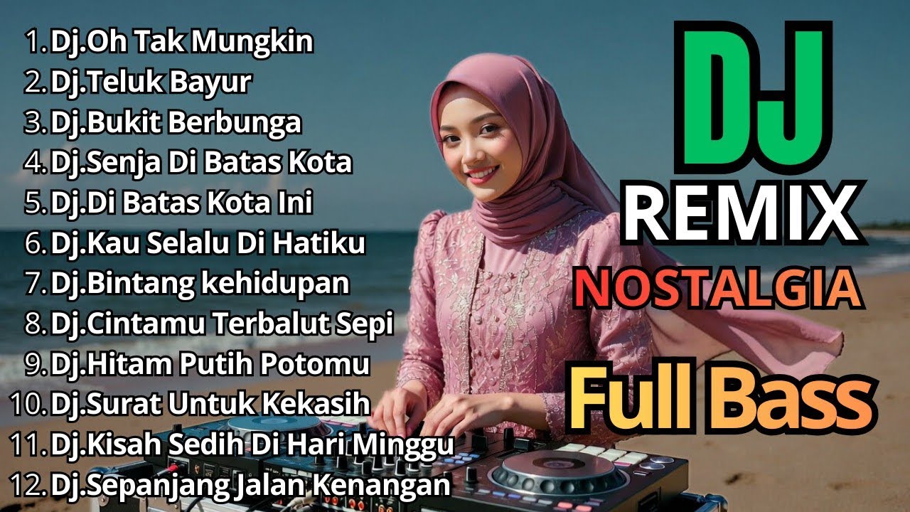 Dj Remix Nostalgia Paling Di Cari || Dj Oh Tak Mungkin - Dj Teluk Bayur
