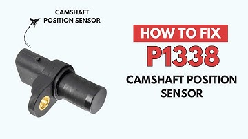 Camshaft Position Sensor : Fixing the P1338 Engine Error Code