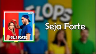 Video voorbeeld van "FLOPS - Seja Forte (Letra)"