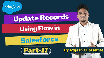 Update records using flow in Salesforce  || By Rajesh Chatterjee