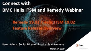 BMC Helix ITSM: Webinar - Remedy 19.02 / Helix ITSM 19.02 Feature Release Overview