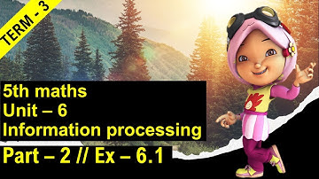 5th maths // unit - 6 Information Processing // Part - 2 Ex - 6.1 // #mathsinall