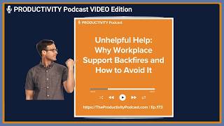 Unhelpful Help Why Workplace Support Backfires and How to Avoid It