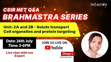 Brahmastra Series -Unit-2A and 2B - Solute transport  Cell organelles and protein targeting
