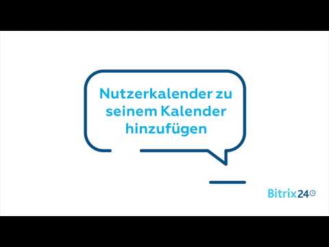 Nutzerkalender hinzufügen | Persönliche u. Gruppenkalender - Bitrix24 Kommunikationstools