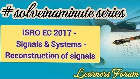 ISRO Question (Solved) | Signals and systems | Reconstruction of signals |  #solveinaminute