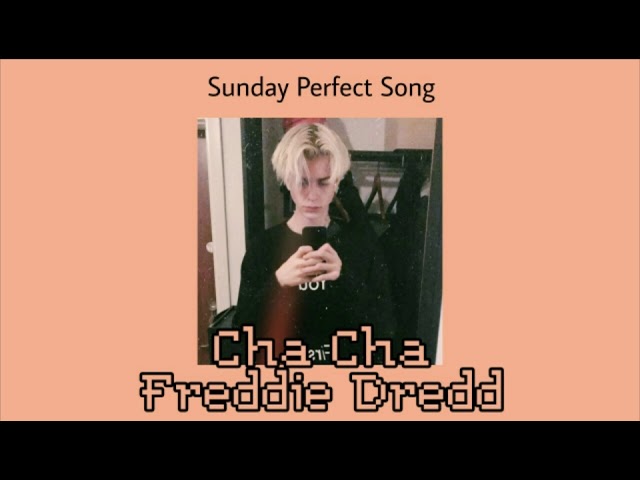 Cha Cha - Freddie Dredd (slowed down)
