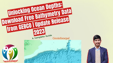 Unlocking Ocean Depths: Download Free Bathymetry Data from GEBCO | Update Release 2023 |GeoinfoNepal