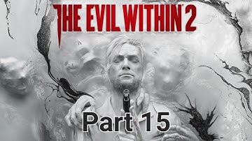 The Evil Within 2 - Part 15