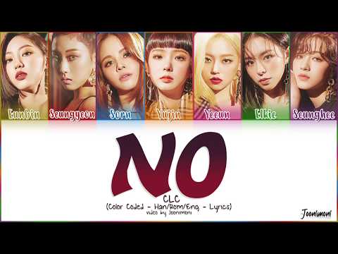 CLC - NO [Color Coded Lyrics Han/Rom/Eng/가사 | Joonimoni]