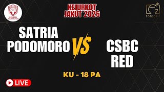 KEJURKOT JAKARTA UTARA 2026 | SATRIA PODOMORO VS CSBC RED - KU 18 PA