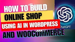 How to build Online Shop using AI in Wordpress, Elementor and WooCommerce