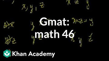 GMAT: Math 46 | Problem solving | GMAT | Khan Academy