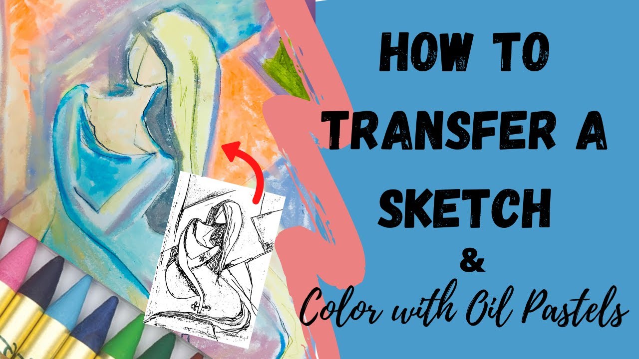 How to Transfer a Sketch & Color with Oil Pastels YouTube