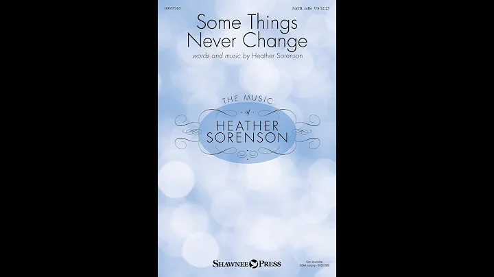 SOME THINGS NEVER CHANGE (SATB Choir) - Heather So...