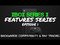 Xbox Series X Features: Backwards Compatibility and Ray Tracing