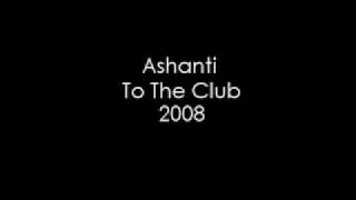 Watch Ashanti To The Club video