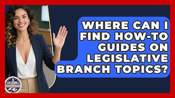 Where Can I Find How-To Guides on Legislative Branch Topics? - Inside the Legislative Branch
