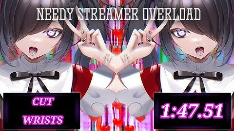 Needy Streamer Overload | Cut Wrists Speedrun WR [1:47.51]