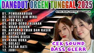 DANGDUT ORGEN TUNGGAL 2026 PALING DICARI AUDIO JERNIH TEMAN KERJA-PEMBAHARUAN-SETETS AIR HINA 100 X