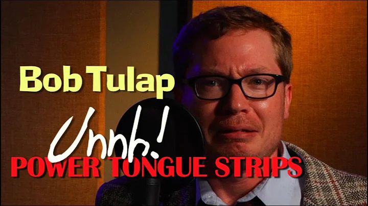 Bob Tulap: Unnh! Power Tongue Strips