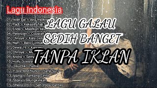Lagu Sedih Indonesia 1 jam lagu sedih paling galau 😭(TANPA IKLAN)