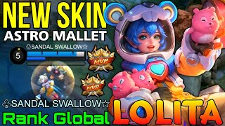 Astro Mallet Lolita New SPECIAL Skin Gameplay - Top Global Lolita ♧SANDAL SWALLOW☆ - Mobile Legends