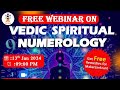 Free webinar on vedic spiritual numerlogy date 13 jan 2024 mo no 7522952999