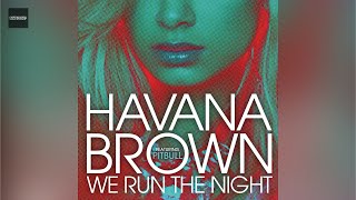 Havana Brown - We Run The Night (Clean Version) ft. Pitbull