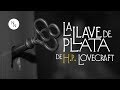 La llave de plata de h p lovecraft  audio relato  visualizador