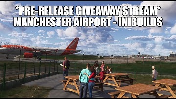 🔴 PRE-RELEASE: NEW Manchester Airport (IniBuilds) GIVEAWAY - Live Easyjet A320 Flight | MSFS 2024