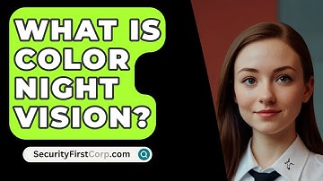 What Is Color Night Vision? - SecurityFirstCorp.com