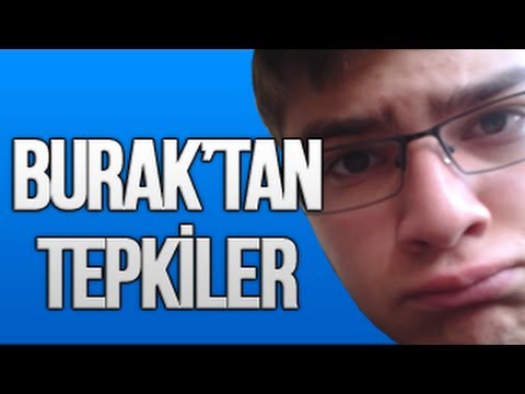 Burak'tan Tepkiler