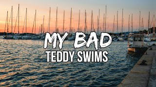 Teddy Swims - My Bad (Lyrics)