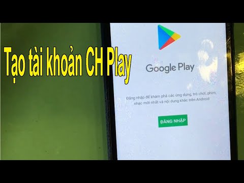 Video: Cách Tạo Tài Khoản Trong Cửa Hàng Play Trên Android