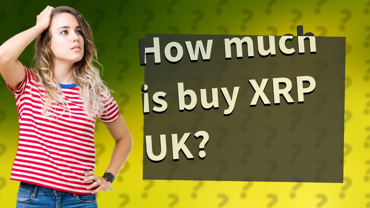 How Much Is Buy XRP UK YouTube How Much Is Buy XRP UK YouTube