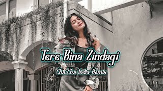 TERE BINA ZINDAGI _ Cha Cha India Viral  Remix ( Arjhun Kantiper )