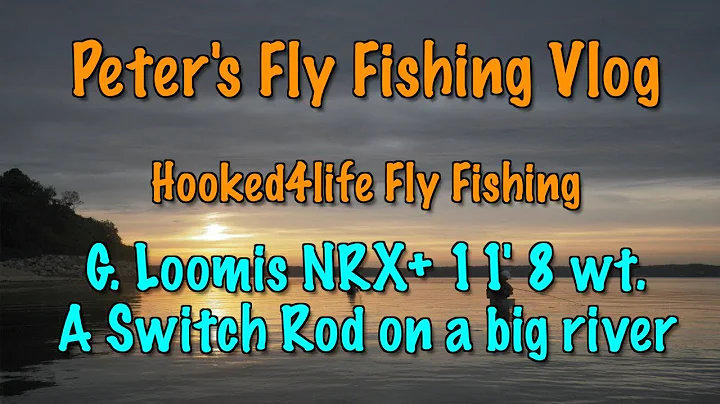 Rod Reviews: Fishing the G. Loomis NRX+ 11' 8 wt. ...
