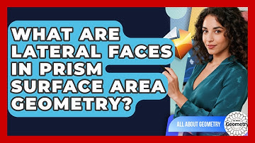 What Are Lateral Faces In Prism Surface Area Geometry? - All About Geometry