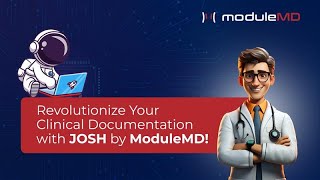 Revolutionize Your Clinical Documentation with JOSH by ModuleMD!