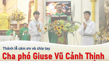 Thánh lễ cám ơn và chia tay cha phó Giuse Vũ Cảnh Thịnh | Giáo xứ Bình Thuận - hạt Tân Sơn Nhì.