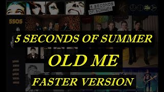 5 Seconds of Summer - Old Me (Faster version)