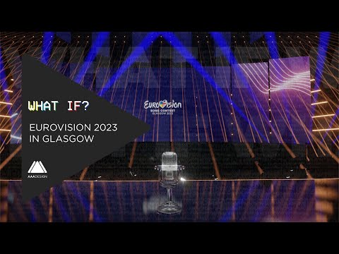 What If?: Eurovision 2023 in Glasgow