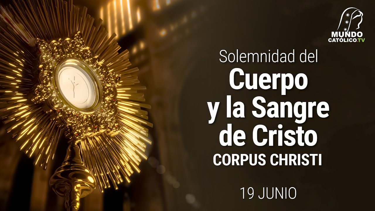 19 de junio - Solemnidad del Cuerpo y la Sangre de Cristo (Corpus ...