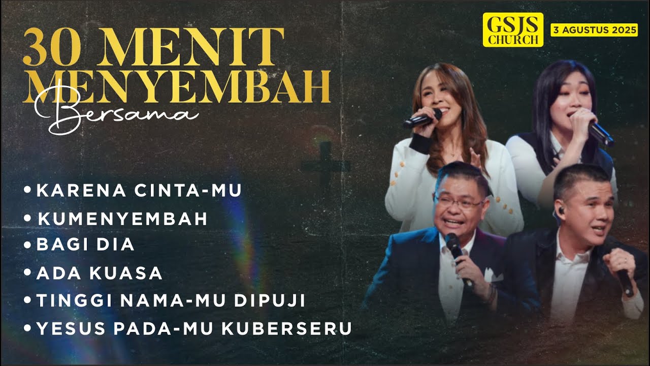30 menit MENYEMBAH bersama GSJS CHURCH   | MINGGU, 3 AGUSTUS 2025