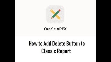 How to Add Delete Button to Classic Report  - Oracle Apex
