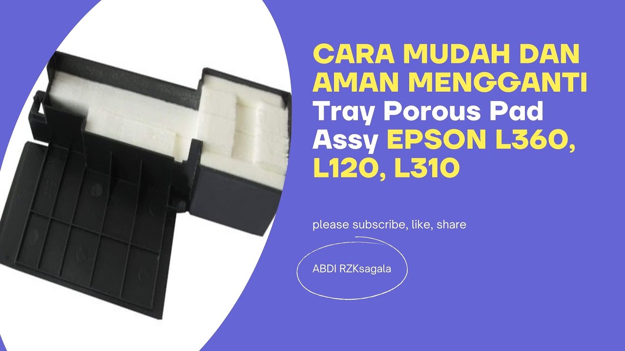 Cara Mengganti tray Porous pad assy dan power supply EPSON L360L220