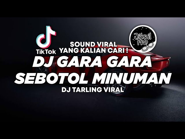 DJ GARA GARA SEBOTOL MINUMAN TARLING TIKTOK VIRAL 2023 FULL BASS ! Jibril Pro Version class=